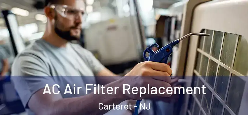 AC Air Filter Replacement Carteret - NJ