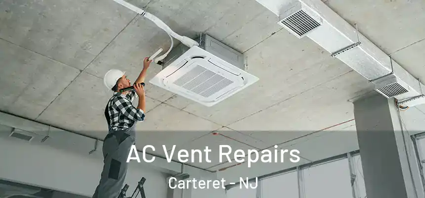 AC Vent Repairs Carteret - NJ