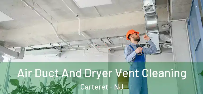  Air Duct And Dryer Vent Cleaning Carteret - NJ