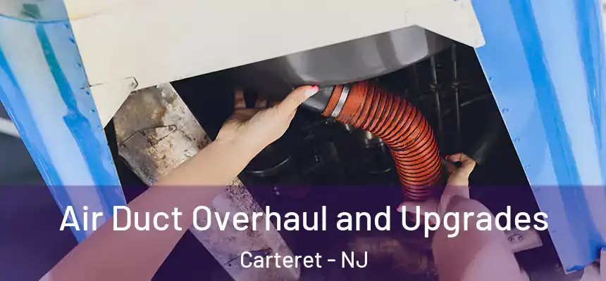  Air Duct Overhaul and Upgrades Carteret - NJ