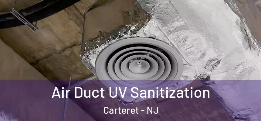  Air Duct UV Sanitization Carteret - NJ