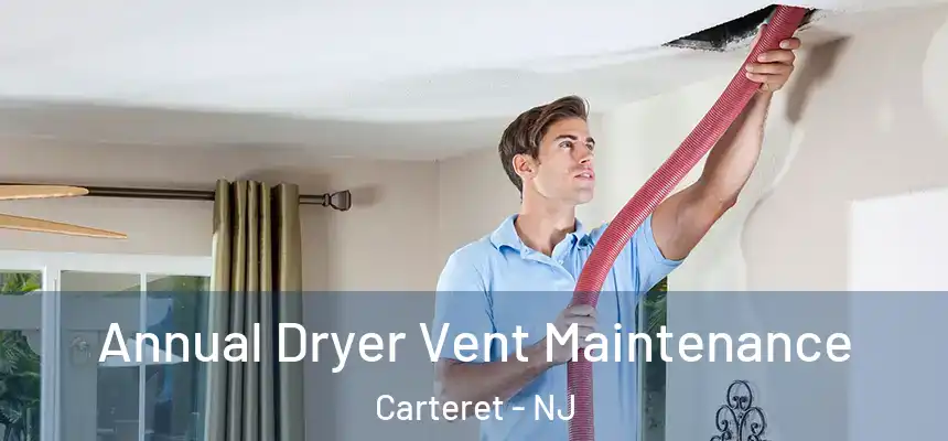  Annual Dryer Vent Maintenance Carteret - NJ