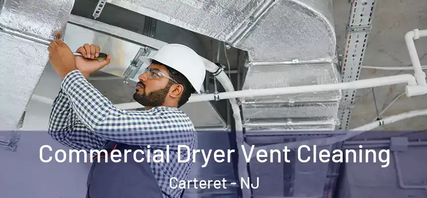  Commercial Dryer Vent Cleaning Carteret - NJ