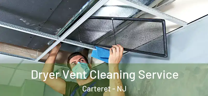  Dryer Vent Cleaning Service Carteret - NJ