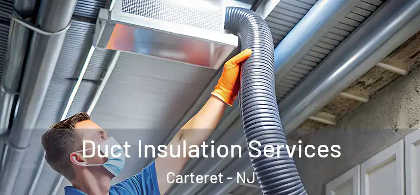 Duct Insulation Services Carteret - NJ