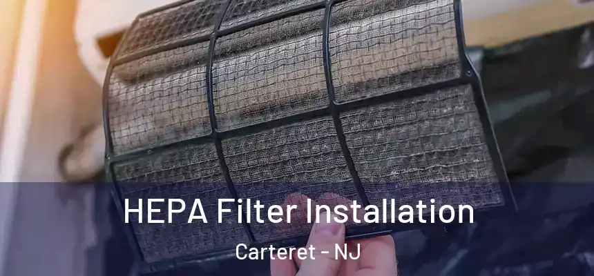  HEPA Filter Installation Carteret - NJ