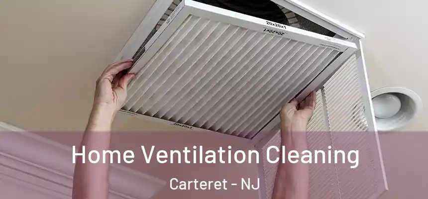 Home Ventilation Cleaning Carteret - NJ