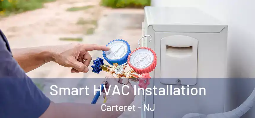  Smart HVAC Installation Carteret - NJ