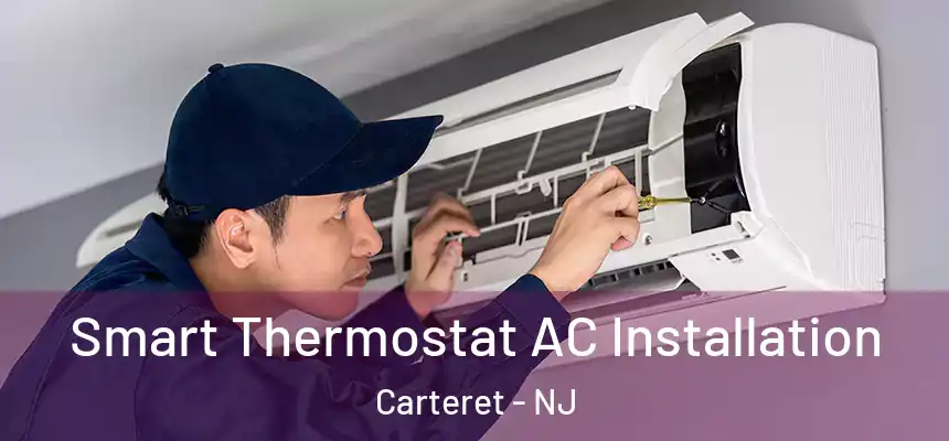  Smart Thermostat AC Installation Carteret - NJ