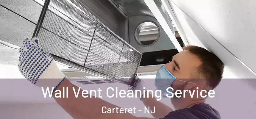  Wall Vent Cleaning Service Carteret - NJ