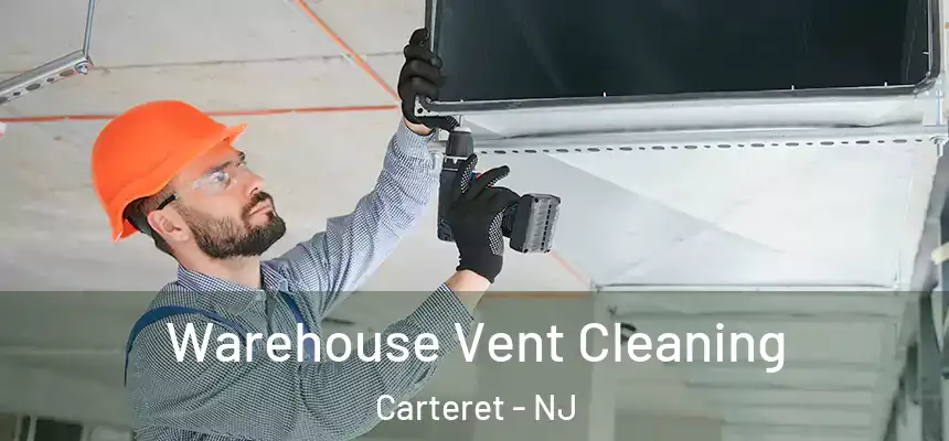  Warehouse Vent Cleaning Carteret - NJ